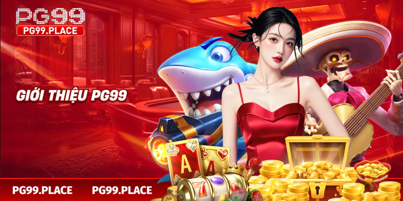 Giới thiệu PG99 Nhà Cái Cá Cược Đẳng Cấp