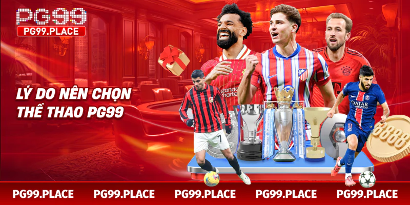 Lý do nên chọn thể thao PG99